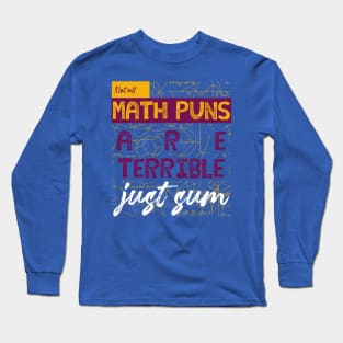 not all math puns are terrible just sum Long Sleeve T-Shirt